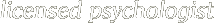 Licensed Psychologist